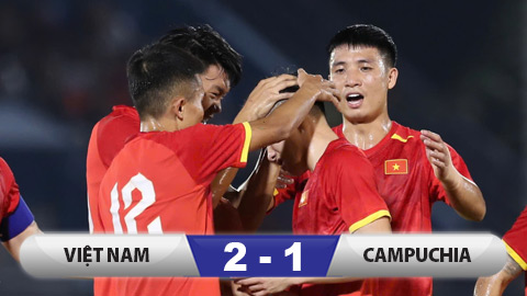 Kết quả Việt Nam 2-1 Campuchia: Chiến thắng vất vả